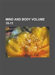 Mind and Body Volume 10-11,1230041176,9781230041179