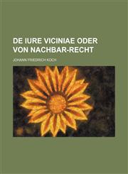 De iure viciniae oder von Nachbar-Recht,1236515706,9781236515704