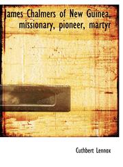 James Chalmers of New Guinea, Missionary, Pioneer, Martyr,1116656892,9781116656893