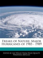 Freaks of Nature Major Hurricanes of 1985 - 1989,1171070063,9781171070061