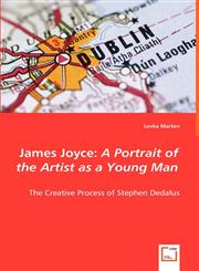 James Joyce A Portrait of the Artist as a Young Man - The Creative Process of Stephen Dedalus,3639010892,9783639010893
