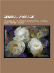 General Average; Principles and Practice in the United States of America,1230312927,9781230312927