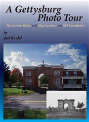 A Gettysburg Photo Tour Then & Now Photos with Map Locations and GPS Coordinates,0982970544,9780982970546