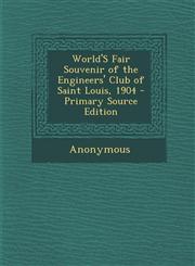 World's Fair Souvenir of the Engineers' Club of Saint Louis, 1904 - Primary Source Edition,1294528467,9781294528463