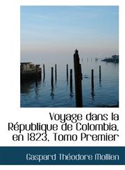 Voyage Dans La Racpublique de Colombia, En 1823, Tomo Premier,1426466374,9781426466373