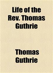 Life of the Rev. Thomas Guthrie,1154769216,9781154769210