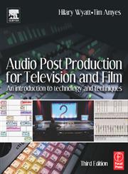 Audio Post Production for Television and Film An Introduction to Technology and Techniques 3rd Edition,0240519477,9780240519470