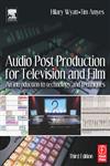 Audio Post Production for Television and Film An Introduction to Technology and Techniques 3rd Edition,0240519477,9780240519470