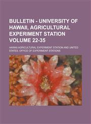 Bulletin - University of Hawaii, Agricultural Experiment Station Volume 22-35,123696487X,9781236964878
