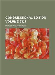Congressional edition Volume 5327,1159712808,9781159712808