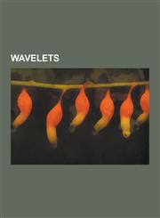Wavelets Bandelet (Computer Science), Cascade Algorithm, Coiflet, Complex Wavelet Transform, Contourlet, Curvelet, Diffusion Wa,1230592482,9781230592480