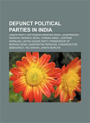 Defunct political parties in India Janata Party, Satyendra Narayan Sinha, Jayaprakash Narayan, Morarji Desai, Charan Singh, Jivatram Kripalani,1157488641,9781157488644