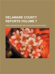 Delaware County reports Volume 7,1154290204,9781154290202