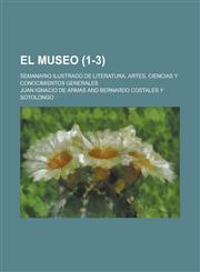 El Museo; Semanario Ilustrado de Literatura, Artes, Ciencias y Conocimientos Generales (1-3 ),1153559374,9781153559379