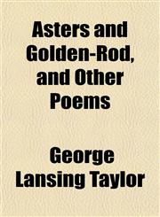 Asters and Golden-Rod, and Other Poems,1153243016,9781153243018