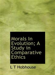 Morals In Evolution; A Study in Comparative Ethics,111723522X,9781117235226