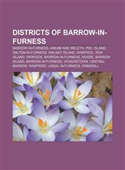 Districts of Barrow-in-Furness Barrow-in-Furness, Askam and Ireleth, Piel Island, Dalton-in-Furness, Walney Island, Hindpool, Roa Island,1155526554,9781155526553