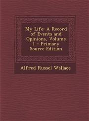 My Life A Record of Events and Opinions, Volume 1 - Primary Source Edition,1295762560,9781295762569