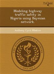 Modeling highway traffic safety in Nigeria using Bayesian network.,1249034701,9781249034704