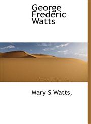 George Frederic Watts,1115534912,9781115534918