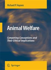 Animal Welfare Competing Conceptions and Their Ethical Implications,1402086199,9781402086199