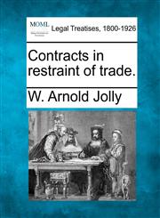 Contracts in restraint of trade.,124014024X,9781240140244