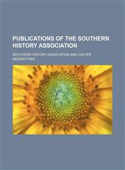 Publications of the Southern History Association (Volume 5 (1901)),1150965320,9781150965326