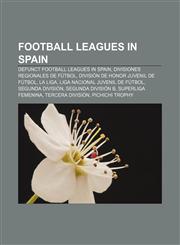 Football leagues in Spain Defunct football leagues in Spain, Divisiones regionales de fútbol, División de Honor Juvenil de Fútbol, La Liga,1156751314,9781156751312