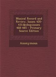 Musical Record and Review, Issues 420-431; Issues 468-485 - Primary Source Edition,1293624586,9781293624586
