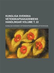 Kungliga Svenska Vetenskapsakademiens handlingar Volume т. 22,1159657572,9781159657574