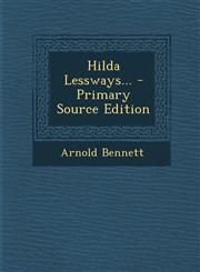 Hilda Lessways... - Primary Source Edition,129387230X,9781293872307