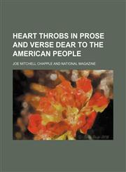 Heart Throbs in Prose and Verse Dear to the American People (Volume 1),1150446196,9781150446191