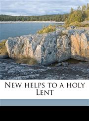 New helps to a holy Lent,1171686080,9781171686088