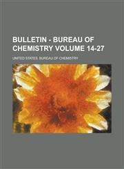 Bulletin - Bureau of Chemistry Volume 14-27,1236859944,9781236859945