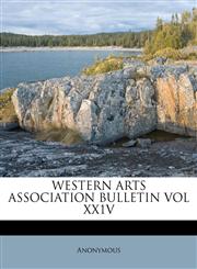 WESTERN ARTS ASSOCIATION BULLETIN VOL XX1V,1179645871,9781179645872