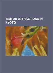 Visitor Attractions in Kyoto Aoi Matsuri, Daisen-In, Fushimi Castle, Gion Matsuri, Gozan No Okuribi, Iwatayama Monkey Park, Jidai Matsuri, Katsura,1230649050,9781230649054