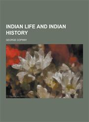 Indian Life and Indian History,1230381945,9781230381947