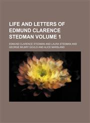 Life and letters of Edmund Clarence Stedman Volume 1,115120725X,9781151207258