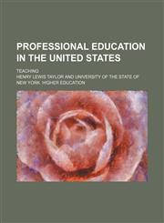 Professional education in the United States; teaching,1150698276,9781150698279