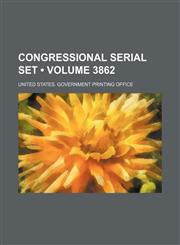 Congressional Serial Set (Volume 3862),1235693317,9781235693311