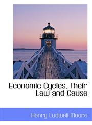 Economic Cycles, Their Law and Cause,1115624784,9781115624787
