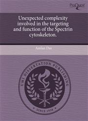 Unexpected complexity involved in the targeting and function of the Spectrin cytoskeleton.,1243542063,9781243542069