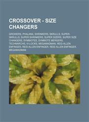 Crossover - Size Changers Growers, Phalanx, Shrinkers, Skrulls, Super-Skrulls, Super Shrinkers, Super Sizers, Super Size Changers, Symbiotes, Symbiote Mergers, Technarchs, Vi-Locks, MegaMadMan, Reid Allen Enfinger, Reid Allen Enfinger, Reid Allen Enfinge,1234835479,9781234835477