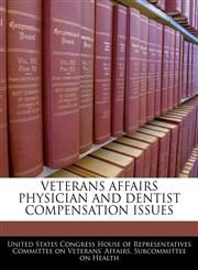 VETERANS AFFAIRS PHYSICIAN AND DENTIST COMPENSATION ISSUES,1240492170,9781240492176