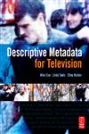 Descriptive Metadata for Television An End-to-End Introduction 1st Edition,0240807308,9780240807300