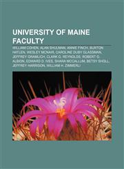 University of Maine faculty William Cohen, Alan Shulman, Annie Finch, Burton Hatlen, Wesley McNair, Caroline Duby Glassman, Jeffrey Gramlich,1155409000,9781155409009