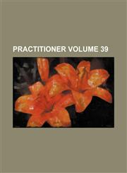 Practitioner Volume 39,1236158741,9781236158741
