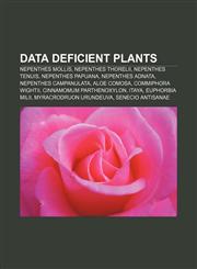 Data deficient plants Nepenthes mollis, Nepenthes thorelii, Nepenthes tenuis, Nepenthes papuana, Nepenthes adnata, Nepenthes campanulata,1233271180,9781233271184