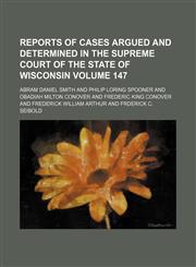 Wisconsin Reports; Cases Determined in the Supreme Court of Wisconsin Volume 147,1154108201,9781154108200
