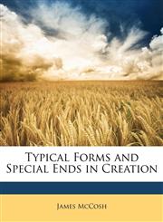 Typical Forms and Special Ends in Creation,1146692641,9781146692649